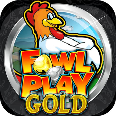 Fowl Play Gold .